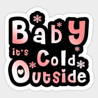 Baby It's Cold Outside T Shirt, Winter shirt, Gifts for Girlfriend, Christmas Shirt for Women Sticker